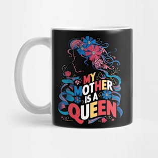 My Mother is a Queen | Mother's day  |  MOM lover gifts Mug